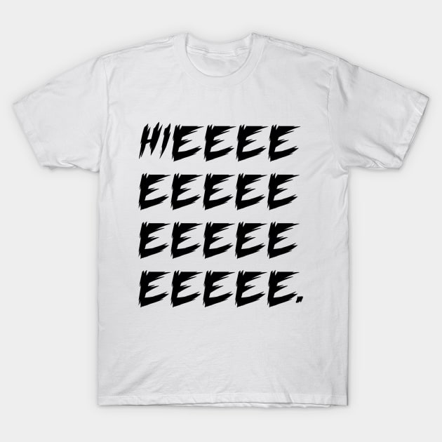 HIEEE. T-Shirt by johnnyjetson